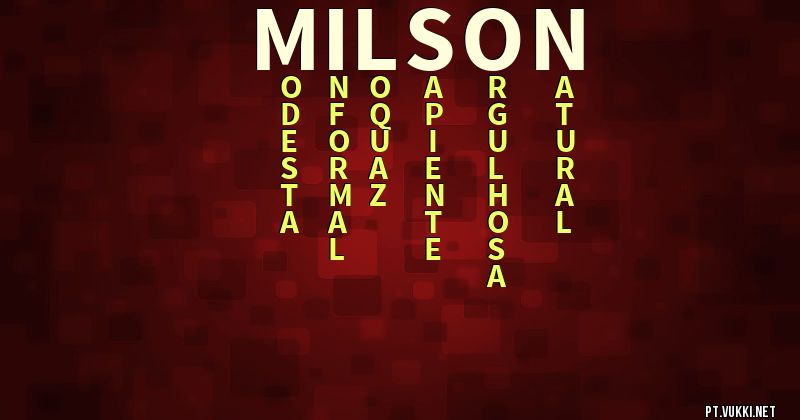 O que significa Significado do nome Milson - O que seu nome significa? - O que seu nome significa?