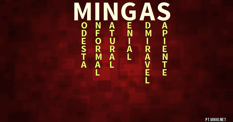 O que significa Significado do nome Mingas - O que seu nome significa? - O que seu nome significa?