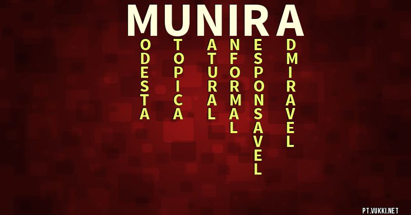 O que significa Significado do nome Munira - O que seu nome significa? - O que seu nome significa?