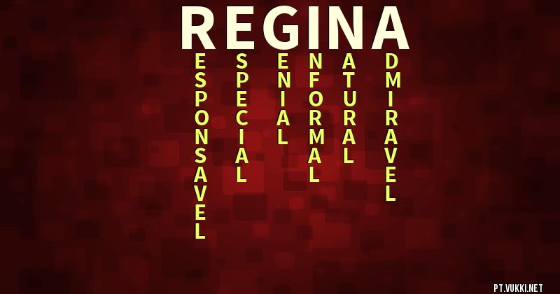 O que significa Significado do nome Regina - O que seu nome significa? - O que seu nome significa?