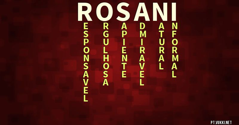 O que significa Significado do nome Rosani - O que seu nome significa? - O que seu nome significa?
