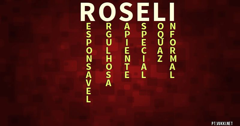 O que significa Significado do nome Roseli - O que seu nome significa? - O que seu nome significa?