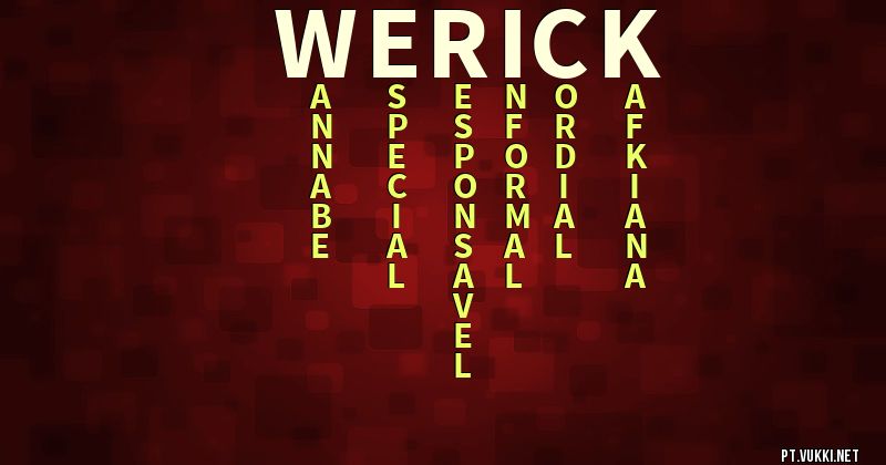 O que significa Significado do nome Werick - O que seu nome significa? - O que seu nome significa?