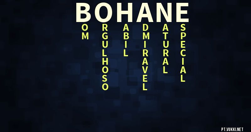 O que significa Significado do nome Bohane - O que seu nome significa? - O que seu nome significa?