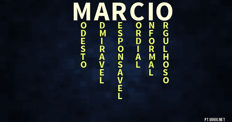 O que significa Significado do nome Marcio - O que seu nome significa? - O que seu nome significa?