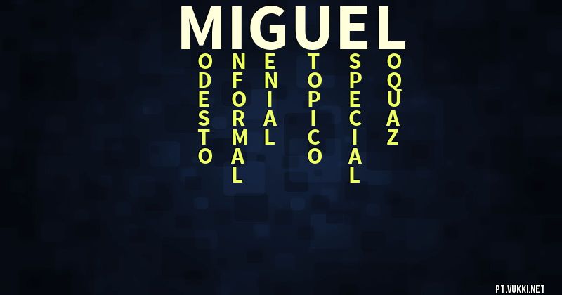 O que significa Significado do nome Miguel - O que seu nome significa? - O que seu nome significa?