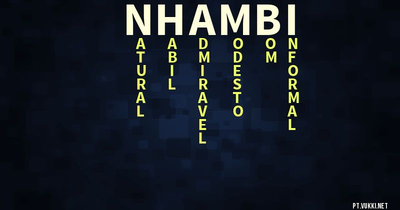O que significa Significado do nome Nhambi - O que seu nome significa? - O que seu nome significa?