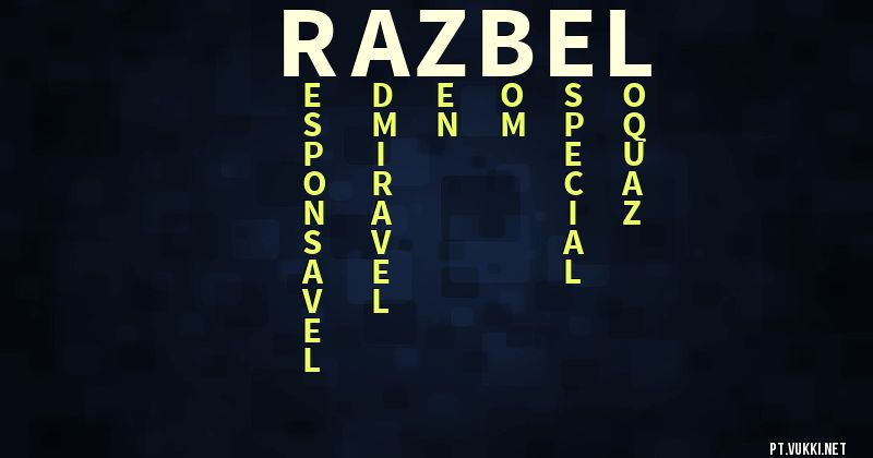 O que significa Significado do nome Razbel - O que seu nome significa? - O que seu nome significa?