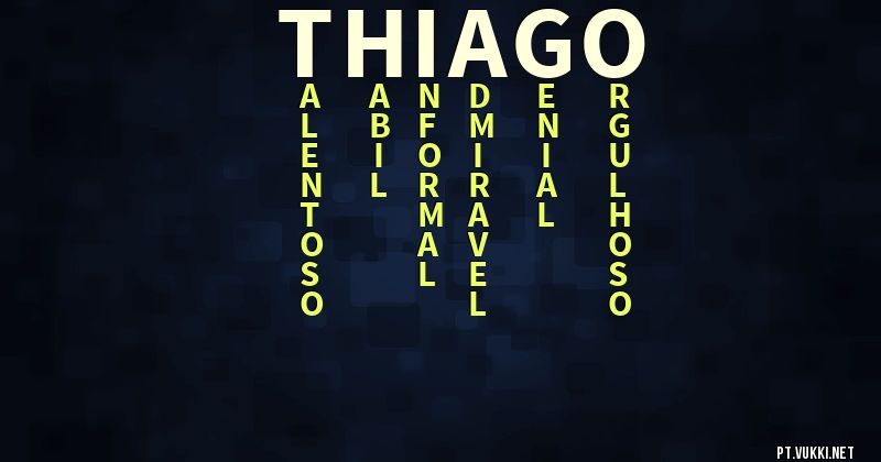 O que significa Significado do nome Thiago - O que seu nome significa? - O que seu nome significa?