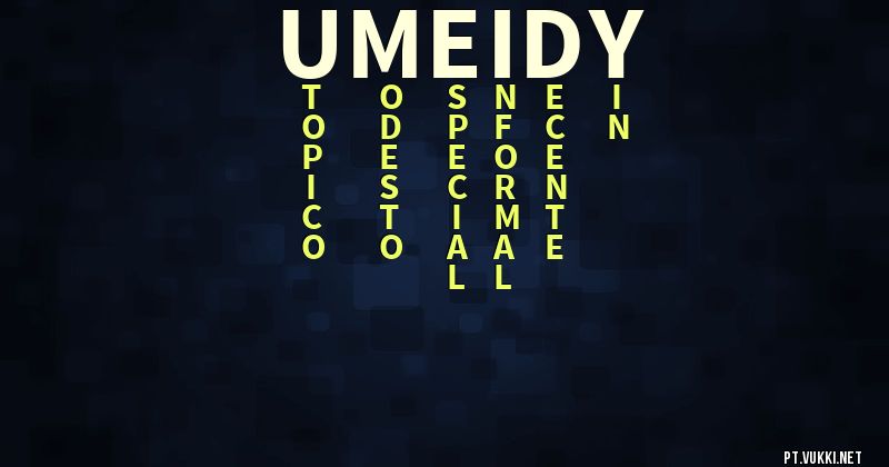 O que significa Significado do nome Umeidy - O que seu nome significa? - O que seu nome significa?
