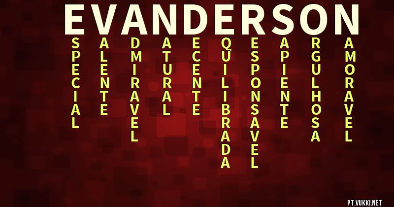 O que significa Significado do nome Evanderson - O que seu nome significa? - O que seu nome significa?