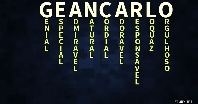 O que significa Significado do nome Geancarlo - O que seu nome significa? - O que seu nome significa?