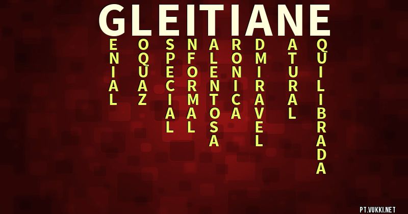 O que significa Significado do nome Gleitiane - O que seu nome significa? - O que seu nome significa?