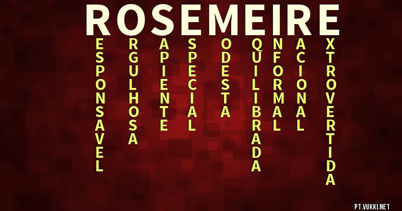 O que significa Significado do nome Rosemeire - O que seu nome significa? - O que seu nome significa?
