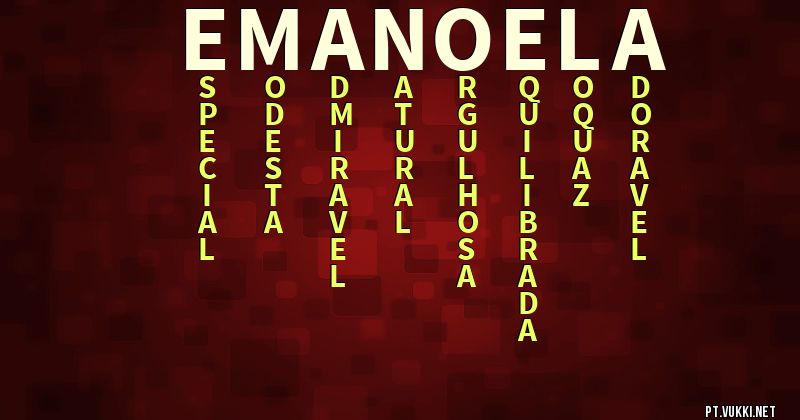 O que significa Significado do nome Emanoela - O que seu nome significa? - O que seu nome significa?