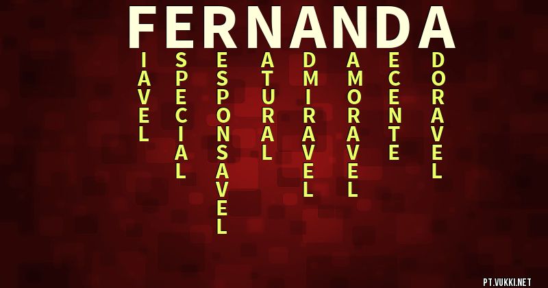 O que significa Significado do nome Fernanda - O que seu nome significa? - O que seu nome significa?