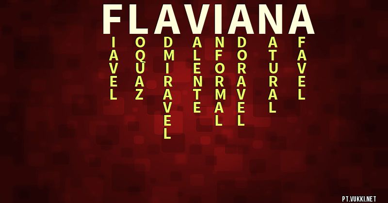 O que significa Significado do nome Flaviana - O que seu nome significa? - O que seu nome significa?