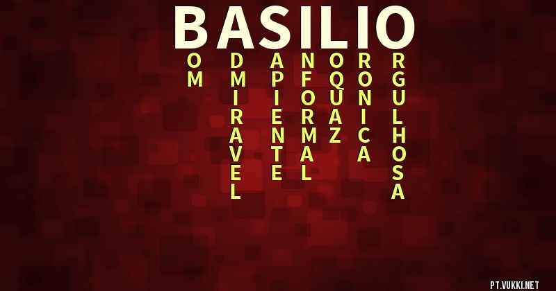 O que significa Significado do nome Basílio - O que seu nome significa? - O que seu nome significa?