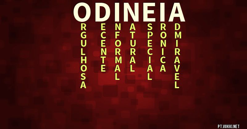 O que significa Significado do nome Odineia - O que seu nome significa? - O que seu nome significa?