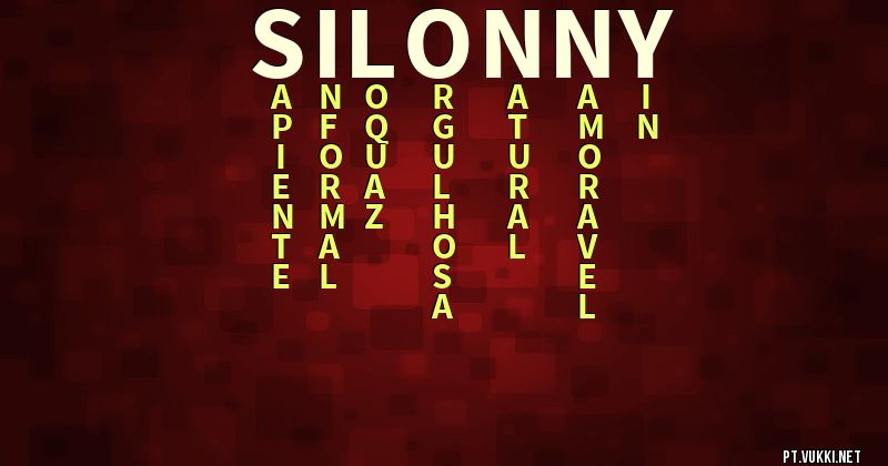 O que significa Significado do nome Silonny - O que seu nome significa? - O que seu nome significa?