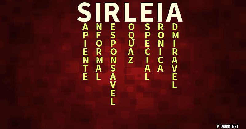 O que significa Significado do nome Sirleia - O que seu nome significa? - O que seu nome significa?