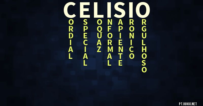 O que significa Significado do nome Celisio - O que seu nome significa? - O que seu nome significa?