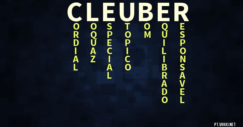 O que significa Significado do nome Cleuber - O que seu nome significa? - O que seu nome significa?