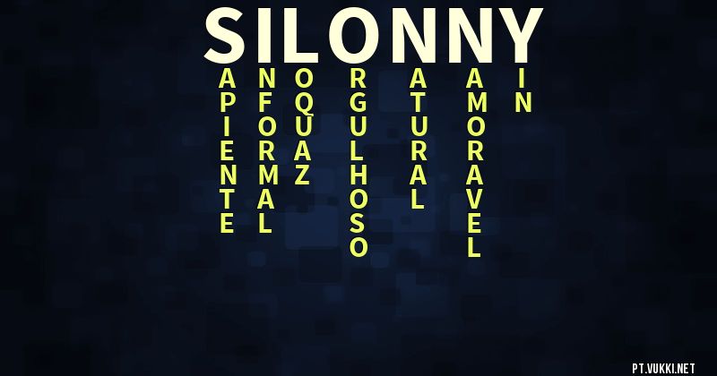 O que significa Significado do nome Silonny - O que seu nome significa? - O que seu nome significa?
