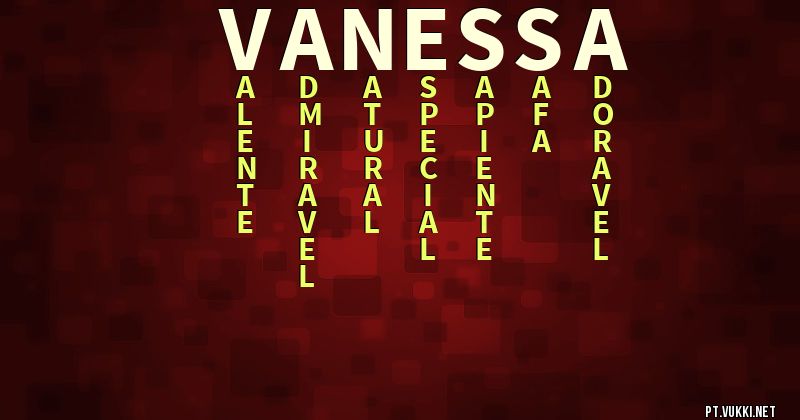 O que significa Significado do nome Vanessa - O que seu nome significa? - O que seu nome significa?
