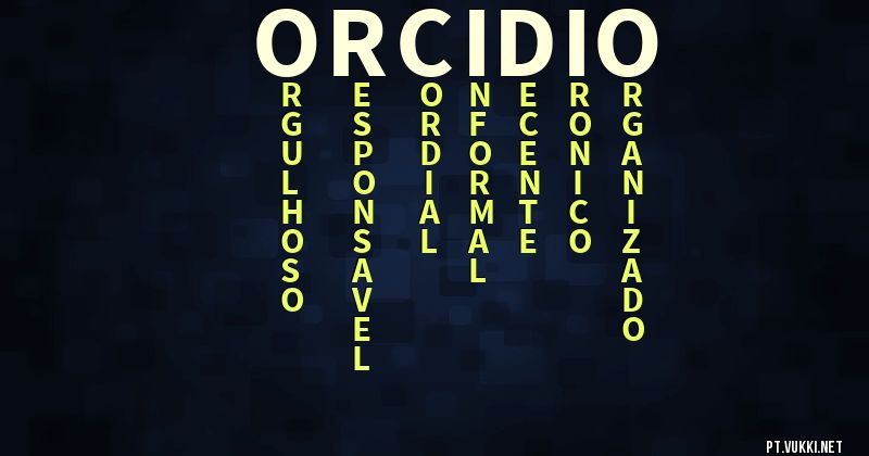 O que significa Significado do nome Orcidio - O que seu nome significa? - O que seu nome significa?