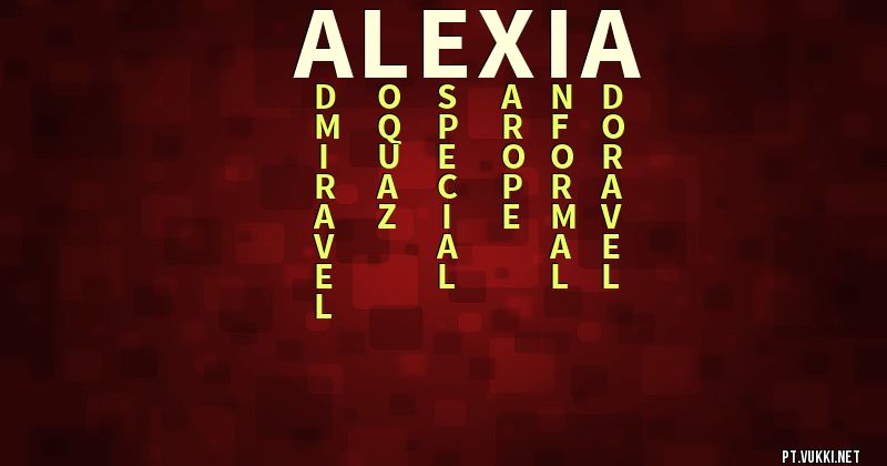 O que significa Significado do nome Alexia - O que seu nome significa? - O que seu nome significa?