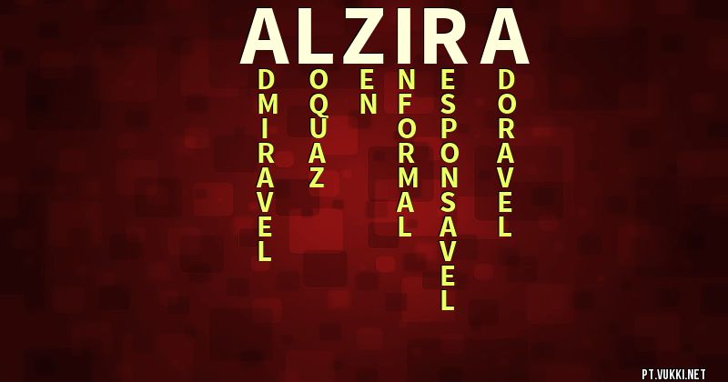 O que significa Significado do nome Alzira - O que seu nome significa? - O que seu nome significa?