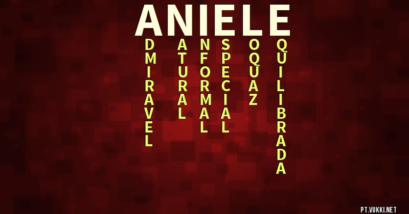 O que significa Significado do nome Aniele - O que seu nome significa? - O que seu nome significa?