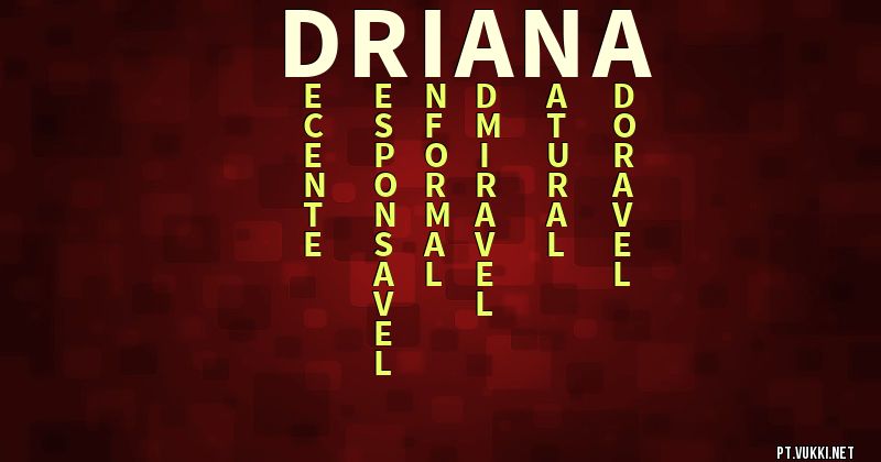 O que significa Significado do nome Driana - O que seu nome significa? - O que seu nome significa?