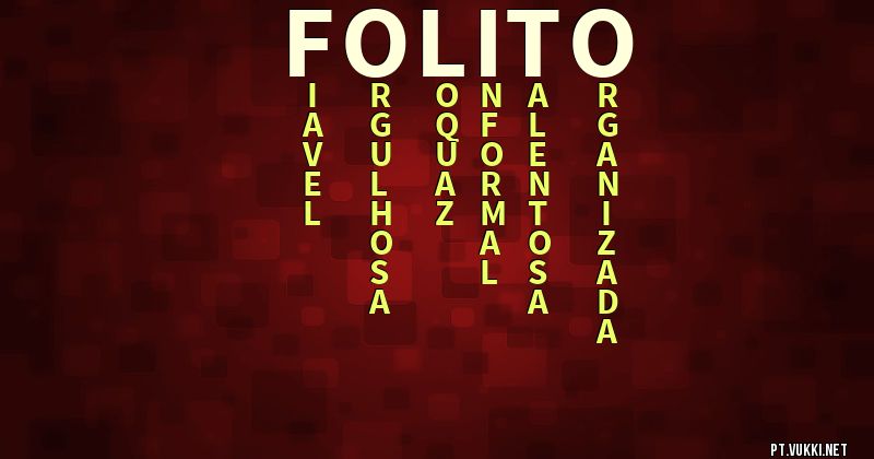 O que significa Significado do nome Folito - O que seu nome significa? - O que seu nome significa?