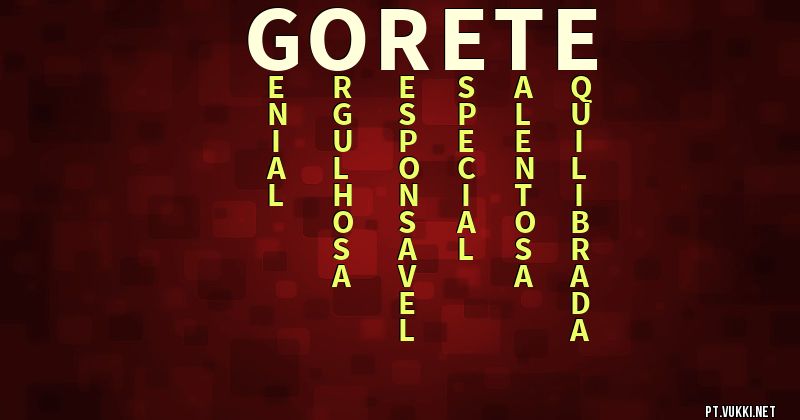 O que significa Significado do nome Gorete - O que seu nome significa? - O que seu nome significa?