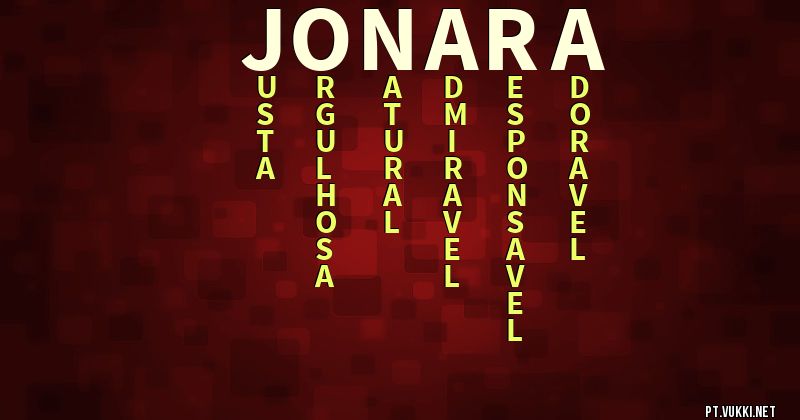O que significa Significado do nome Jonara - O que seu nome significa? - O que seu nome significa?