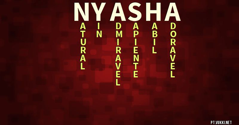 O que significa Significado do nome Nyasha - O que seu nome significa? - O que seu nome significa?