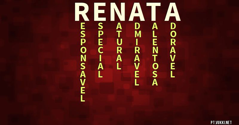 O que significa Significado do nome Renata - O que seu nome significa? - O que seu nome significa?