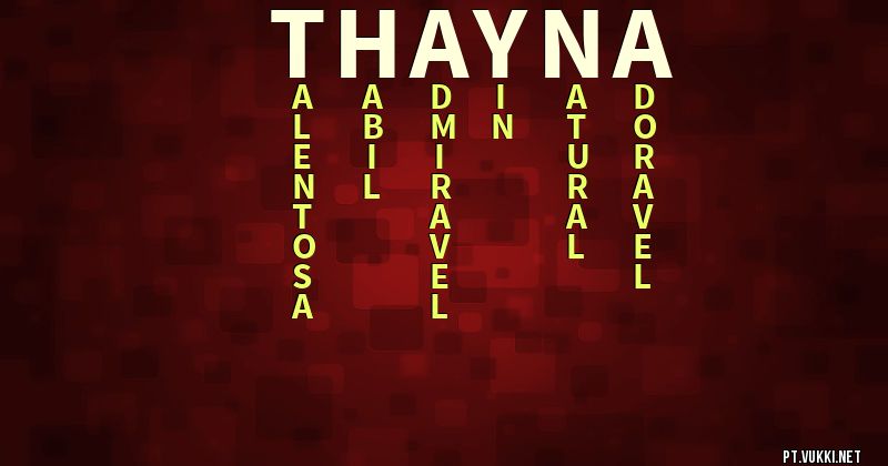 O que significa Significado do nome Thayna - O que seu nome significa? - O que seu nome significa?