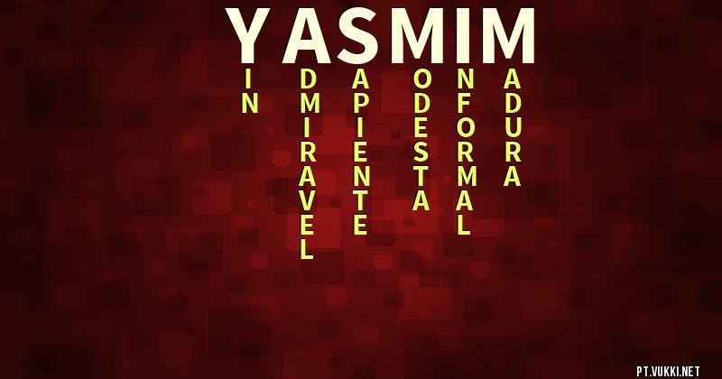 O que significa Significado do nome Yasmim - O que seu nome significa? - O que seu nome significa?