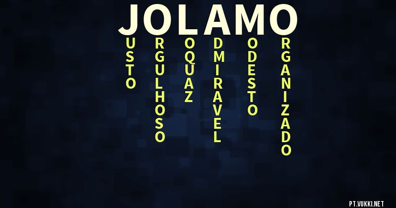 O que significa Significado do nome Jolamo - O que seu nome significa? - O que seu nome significa?