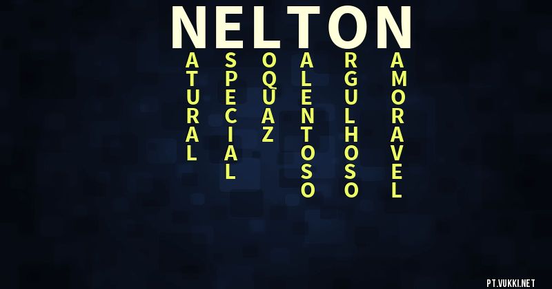 O que significa Significado do nome Nelton - O que seu nome significa? - O que seu nome significa?