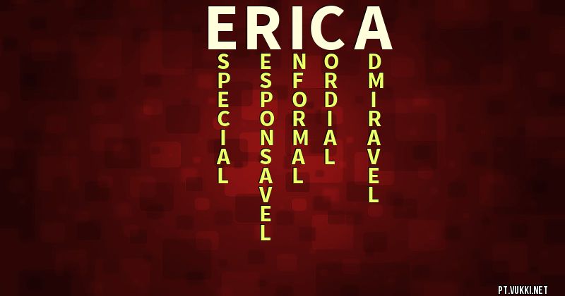 O que significa Significado do nome Erica - O que seu nome significa? - O que seu nome significa?