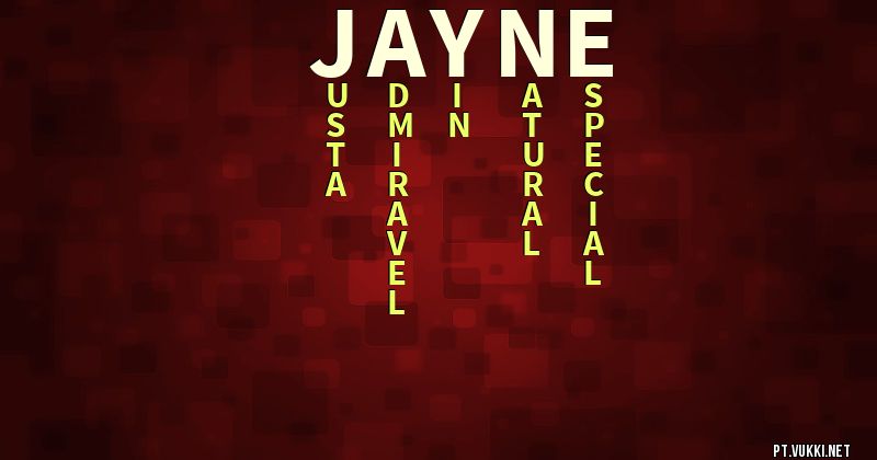 O que significa Significado do nome Jayne - O que seu nome significa? - O que seu nome significa?
