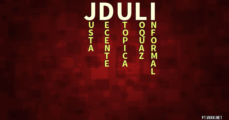 O que significa Significado do nome Jduli - O que seu nome significa? - O que seu nome significa?