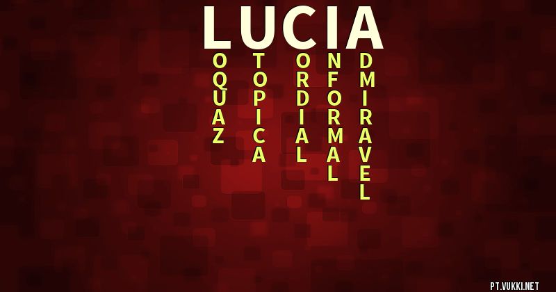 O que significa Significado do nome Lúcia - O que seu nome significa? - O que seu nome significa?