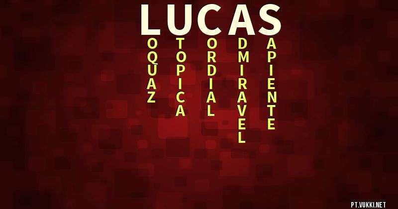 O que significa Significado do nome Lucas - O que seu nome significa? - O que seu nome significa?