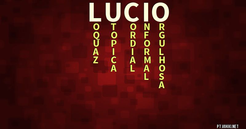 O que significa Significado do nome Lucio - O que seu nome significa? - O que seu nome significa?