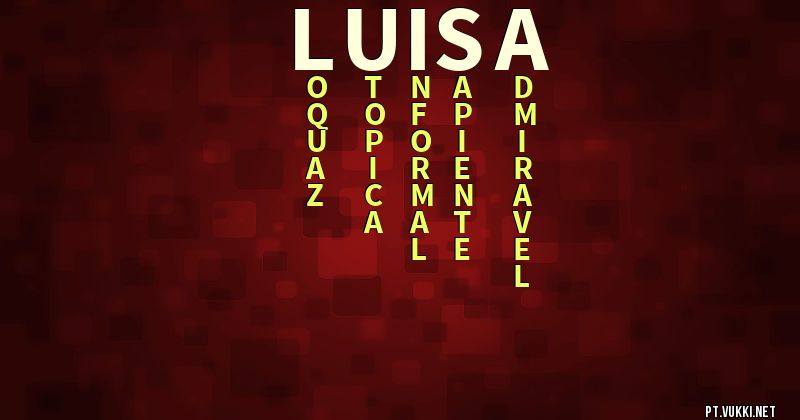 O que significa Significado do nome Luisa - O que seu nome significa? - O que seu nome significa?